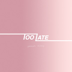 Too Late
