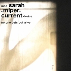 Mad-Sarah, ๑Miper๑ and current device - No One Gets Out Alive