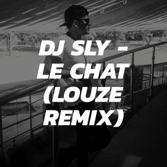 DJ Sly - Le Chat (LOUZE Remix) FREE DOWNLOADS