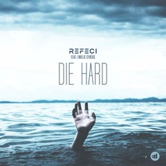 Refeci - Die hard (Ft. Emelie Cyréus) OUT NOW