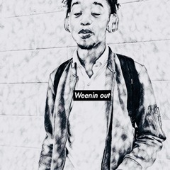 Weenin Out [PROD BY HOMAGE][MIXED BY STUSSY YOKAI]
