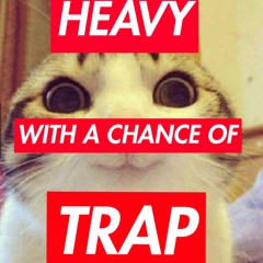 Heavy With A Chance Of Trap