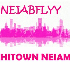 NEIABFLYY- CHITOWN NEIAMIX