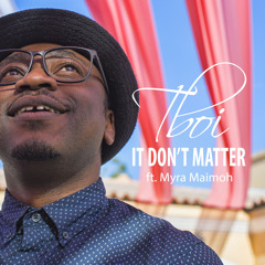 It Don't Matter (ft Myra Maimoh)