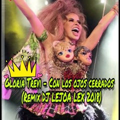 Gloria Trevi - Con Los Ojos Cerrados (Remix Lejoa Lex)