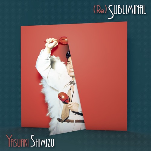 洋楽 YASUAKI SHIMIZU - (Re)Subliminal YASUAKI SHIMIZU | SUBLIMINAL | ビクターエンタテインメント