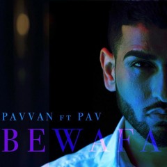 Bewafa Pavvan And Manav Feat. Pav Dharia Latest New Sad Song 2018