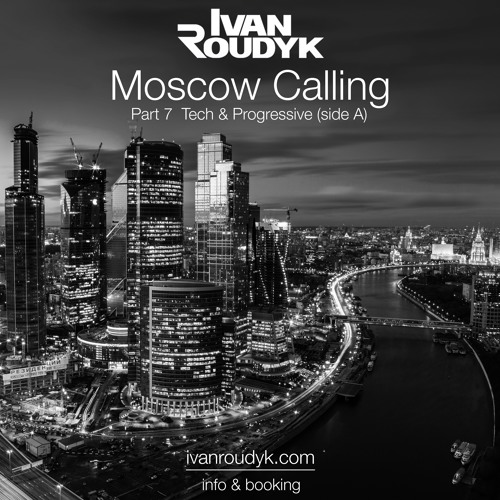 Ivan Roudyk - Moscow Calling Part 7 Tech & Progressive (side A)(ivanroudyk.com)