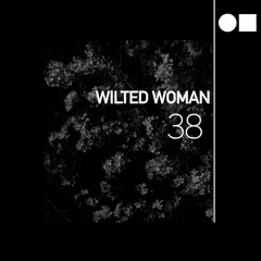 Surface Tension Podcast 38- Wilted Woman