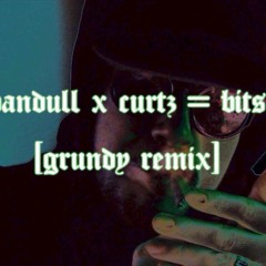 Vandull X Curtz = Bits [Grundy Remix]
