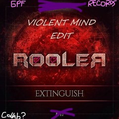 Rooler - Extinguish (Violent Mind Edit)