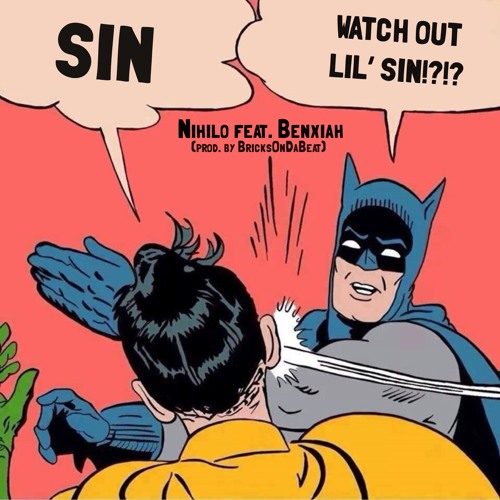 NIHILO FEAT. BENXIAH - WATCH OUT LIL' SIN