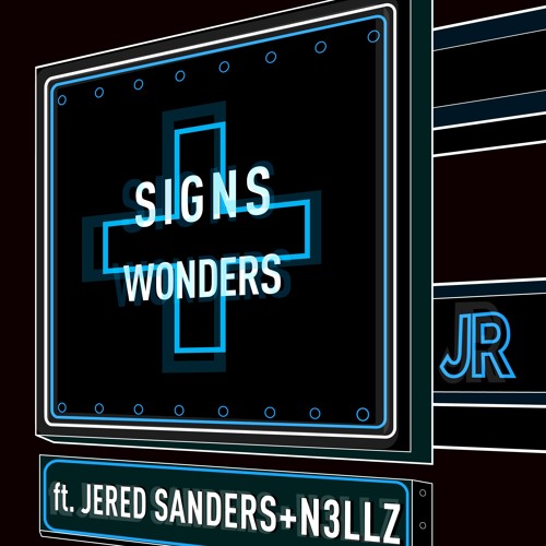 Jon Rodriguez - Signs And Wonders (feat. Jered Sanders & N3llz)