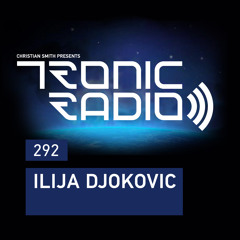 Tronic Podcast 292 with Ilija Djokovic