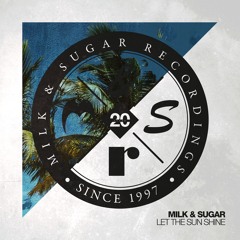 Milk & Sugar - Let The Sun Shine (Milk & Sugar Remix)