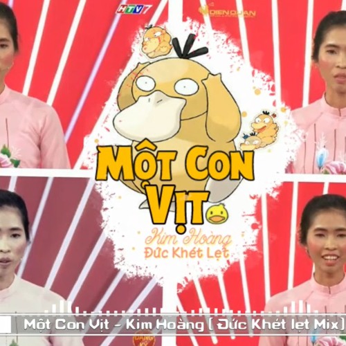 Một con vịt (Đức Khét Lẹt Remix) - Trương Thị Kim Hoàng