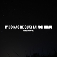 PAR SG x New$oulZ - Ly Do Nao De Quay Lai Voi Nhau