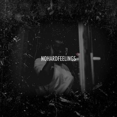 NOHARDFEELINGS