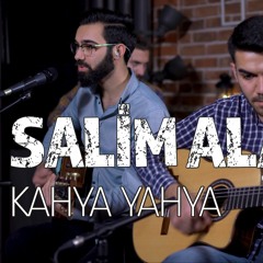 Salim Alan - Kahya Yahya Akustik Düzenleme (Cover)