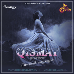 Qismat (Chillout Mix) - DJ G-Spark Remix & DJ Vaibhav (VS)