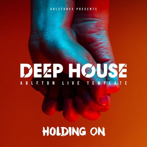 Deep House Ableton Template "Holding On"
