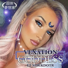 Vexation Goddess feat. SlickdotR