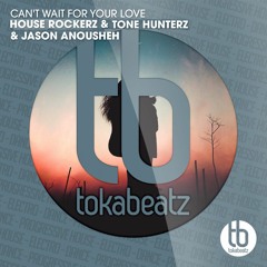 House Rockerz & Tone Hunterz & Jason Anousheh - Can't Wait For Your Love (Extended Mix)