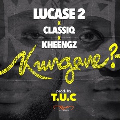 Kun Gane Ft. ClassiQ, Kheengz [Prod. By T.U.C]