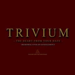 Trivium - The Heart From Your Hate | Epic Orchestral Version
