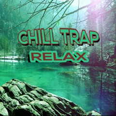 Trap Chill _ RELAX