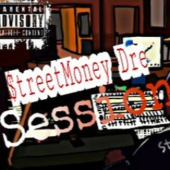 $treetMoney Dre "Session"