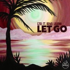 Ezel Ft. Rebel Layonn - Let Go (Radio Mix)