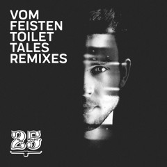 Vom Feisten - Toilet Tales (Remixes) // Bar 25 Music [Bar25-069]