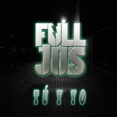 FULLJOS - Tú Y Yo