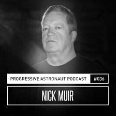 Progressive Astronaut Podcast 036 || Nick Muir