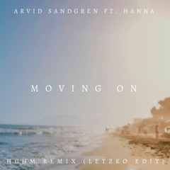 Arrived ft. Hanna - Moving On (HCHM remix - edited by Letzko)