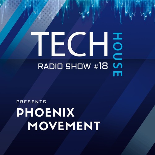 Stream Tech House Radio Show #18 with Phoenix Movement by Phoenix Movement  | Listen online for free on SoundCloud