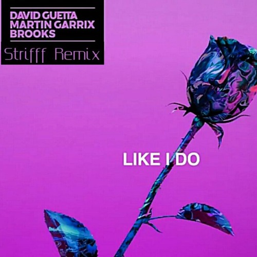 Strifff - David Guetta, Martin Garrix & Brooks - Like I Do (Strifff Remix)  | Spinnin' Records