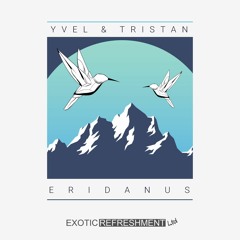 PREMIERE: Yvel & Tristan - Eridanus