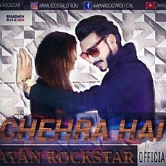 Chehra Hai - Aayan Rockstar New Romantic Song