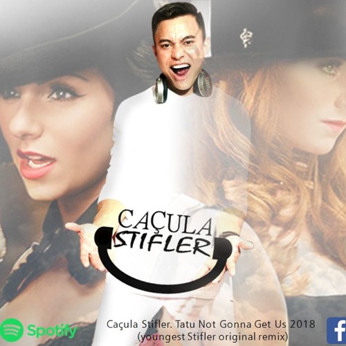 Cacula Stifler Cacula Stifler Tatu Not Gonna Get Us 2018 Youngest Stifler Original Remix Spinnin Records spinnin records