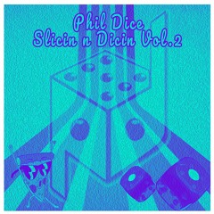 Phil Dice: Slicin N Dicin Vol. 2 (Free Download)