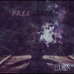 Louie2k FREE SMOKE [Prod by Denaro Love]