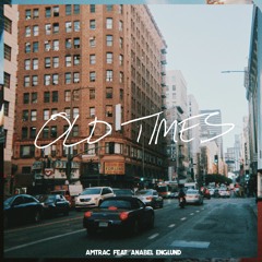 Amtrac - Old Times (feat. Anabel Englund)