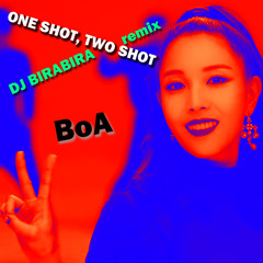 BoA - ONE SHOT, TWO SHOT(DJ BIRABIRA Remix)