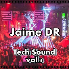 Jaime DR // Tech Sound Vol.3 //