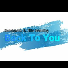 Marshmello Ft. Ellie Goulding - Back To You Lyrics