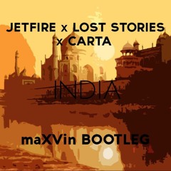 JETFIRE X Lost Stories Ft. Carta - India (maXVin Bootleg)