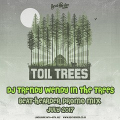 Trendy Wendy plays Toil Trees - Beatherder 2017 mix