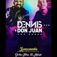Dennis DJ Feat. MC Don Juan - Vou Pegar